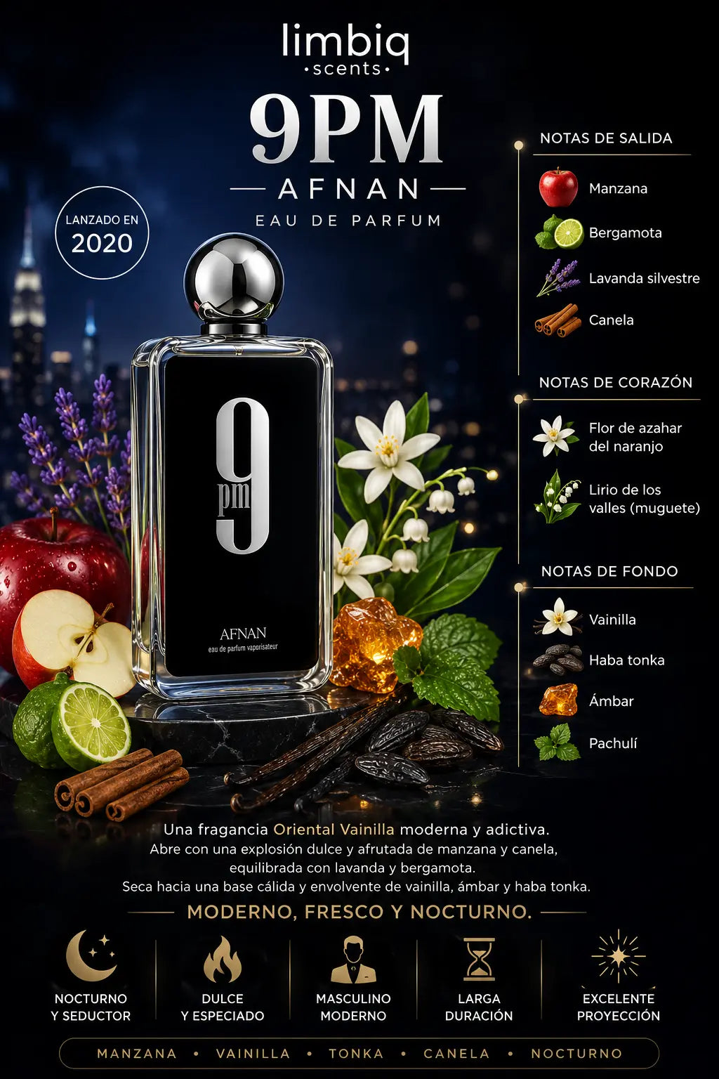 Notas olfativas de 9pm Pour Homme Afnan: salida de manzana, canela, lavanda silvestre y bergamota, corazón de flor de azahar del naranjo y lirio de los valles, fondo de vainilla, haba tonka, ámbar y pachulí